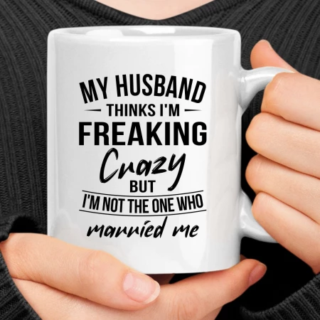 Caneca Meu marido pensa que sou louca