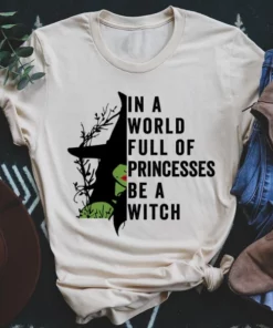In A World Full Of Princesses Be A Witch Tee