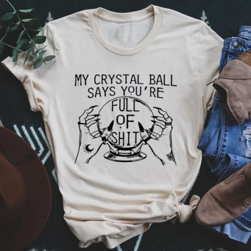 Mi bola de cristal dice camiseta