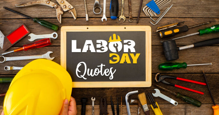 160+ Uplifting Labor Day Quotes To Acknowledge Workers For Their Endless Efforts
