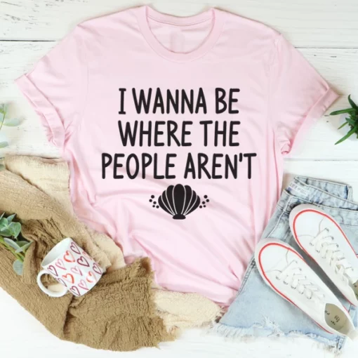 I Wanna Be Where The People Are Not Tee