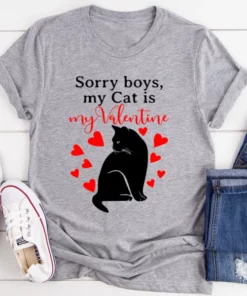 Sorry Boys My Cat Is My Valentine Tee