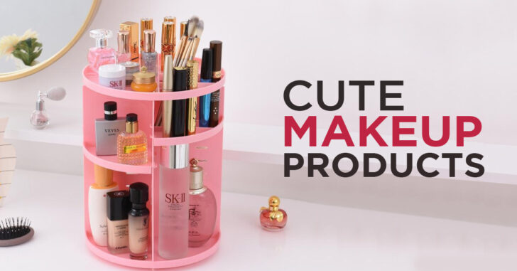 48 Cute Makeup Products, Cleansers, Hairstyling Tools, Organizers & Whatnot!