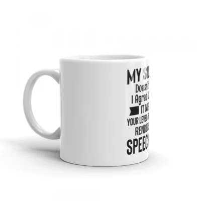 My Silence Doesn't Mean I Agree with You Coffee Mug