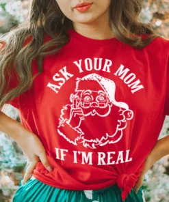 Ask Your Mom If I'm Real Tee