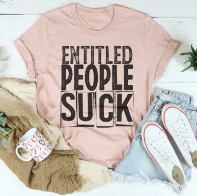 Entitled People Suck Tee