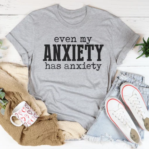 Chiar și Anxietatea Mea Are Anxiety Tee