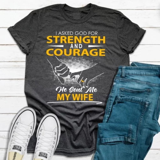 I Asked God For Strength And Courage