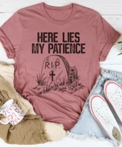 Here Lies My Patience Tee