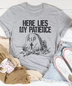 Here Lies My Patience Tee