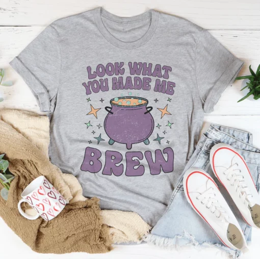 Look What You Made Me Brew Tee