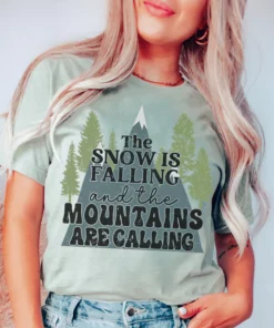 The Snow Is Falling And The Mountains Are Calling Tee