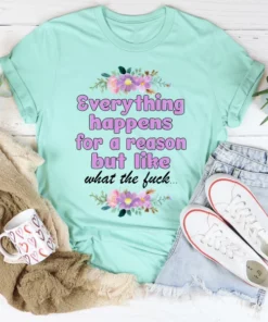Everything Happens For A Reason Tee