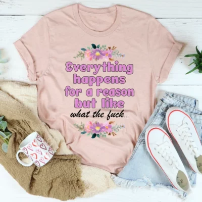 Everything Happens For A Reason Tee