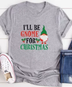 I’ll Be Gnome For Christmas T-Shirt