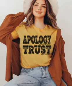 Apology Accepted Trust Denied Tee