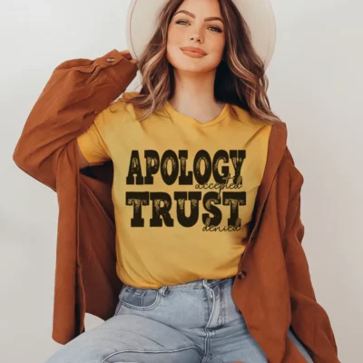 Apology Accepted Trust Denied Tee