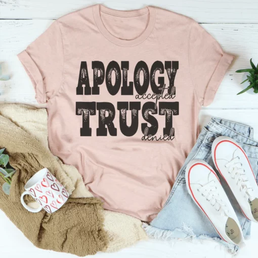 Ursäkt Godkänd Förtroende nekad T-shirt